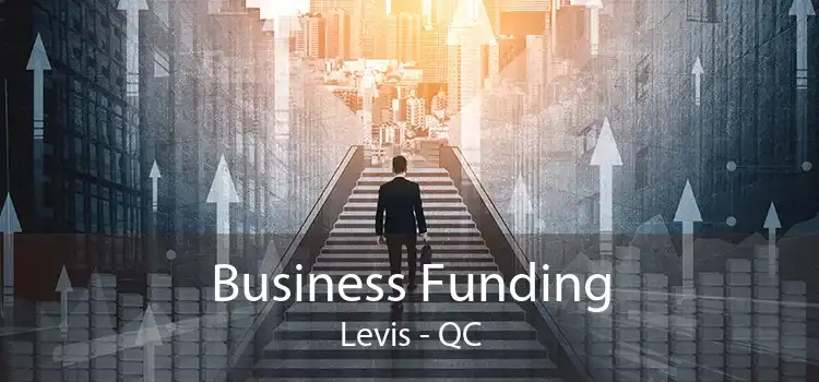 Business Funding Levis - QC